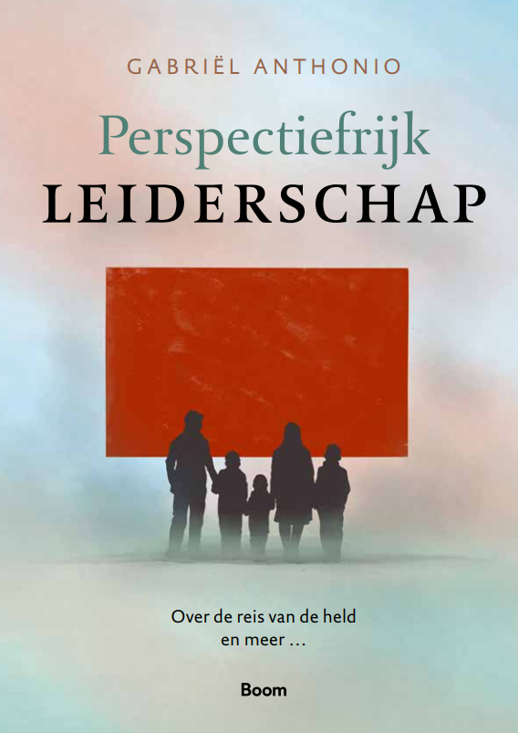 Perspectiefrijk leiderschap Over de reis van de held en meer... Gabriël Anthonio | Boom